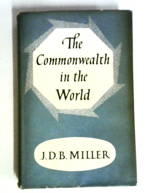 The Commonwealth in the World By J D B Miller