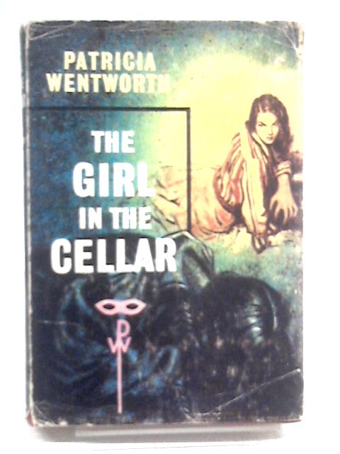 The Girl in the Cellar von Patricia Wentworth