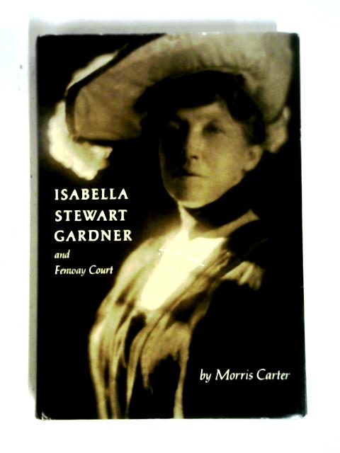 Isabella Stewart Gardner and Fenway Court von Morris Carter