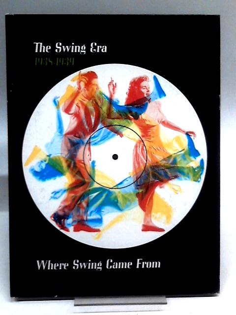 Swing Era, 1938 1939 Where Swing Came from; von George G. Daniels