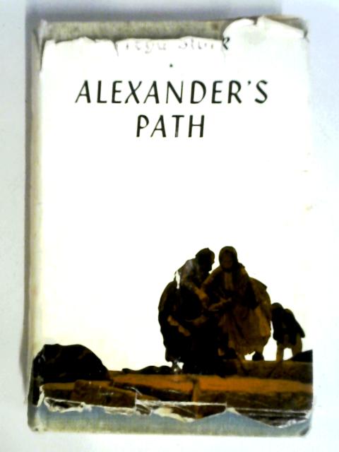 Alexander's Path: From Caria to Cilicia von Freya Stark