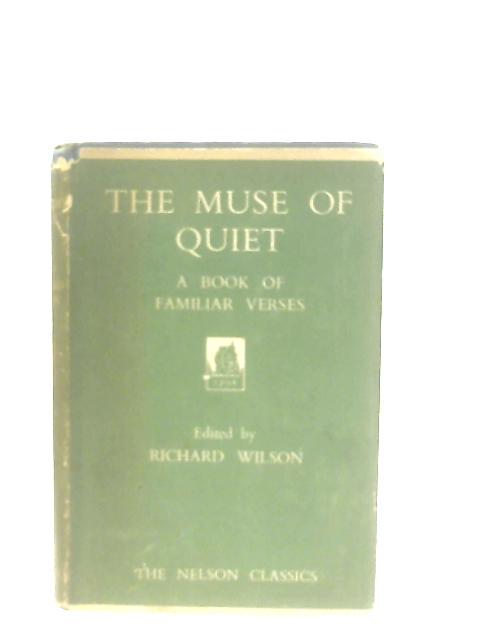 The Muse of Quiet: A Book of Familiar Verses By Richard Wilson