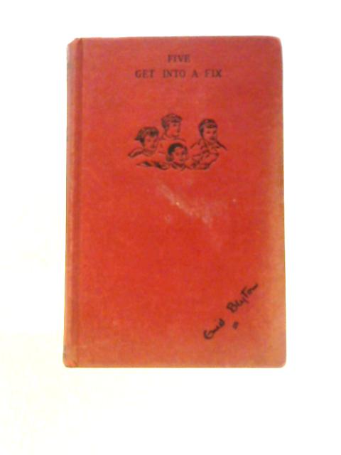 Five Get into a Fix By Enid Blyton