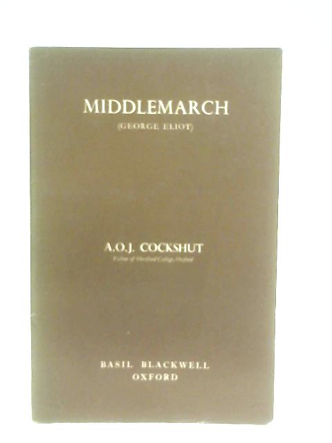 George Eliot's "Middlemarch" (Notes on English Literature) By A. O. J. Cockshut