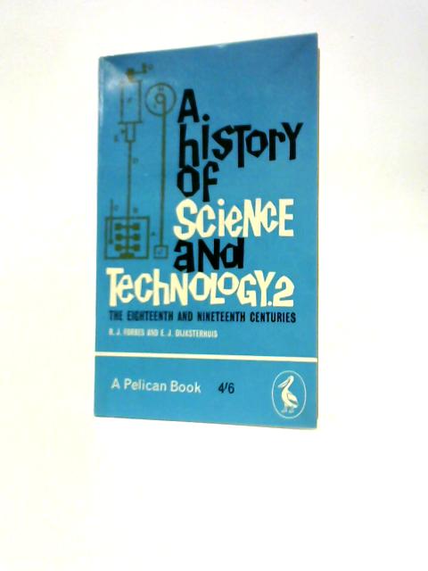 A History of Science and Technology Vol. 2 von R.J.Forbes E.J.Dijksterhuis