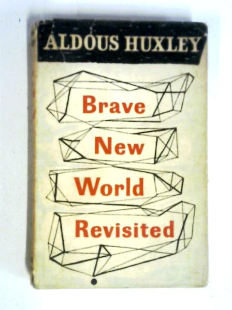 Brave New World Revisited By Aldous Huxley