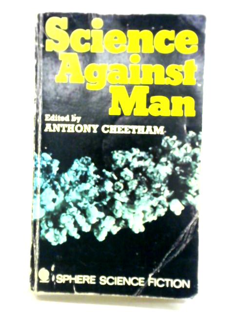 Science Against Man By Anthony Cheetham (ed.)