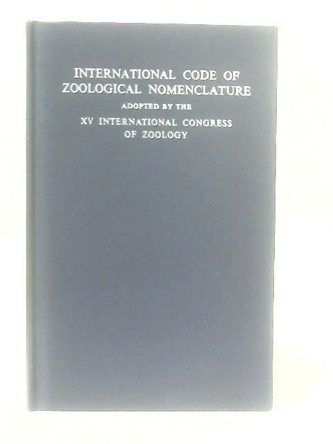 International Code Of Zoological Nomenclature Adopted By The 15th International Congress Of Zoology By N. R. Stoll et al