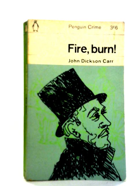 Fire, Burn! By John Dickson Carr