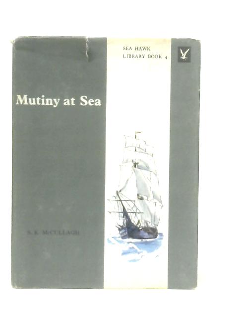 Mutiny at Sea von S. K. McCullagh