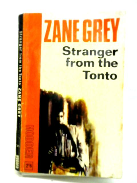 Stranger from the Tonto By Zane Grey