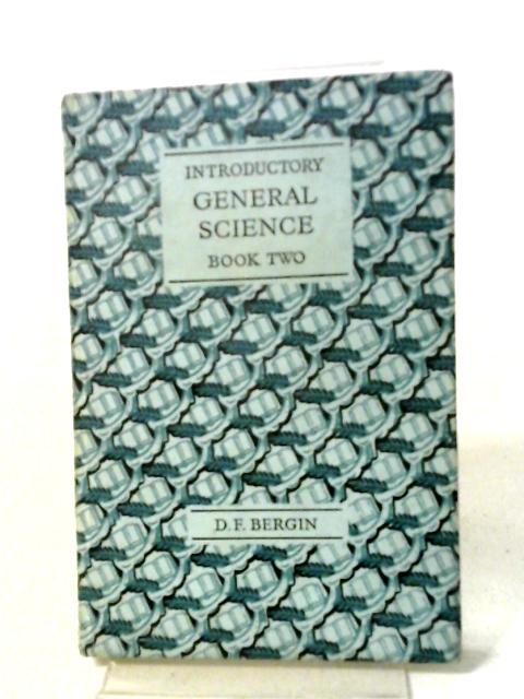 Introductory General Science Book Two By D. F. Bergin