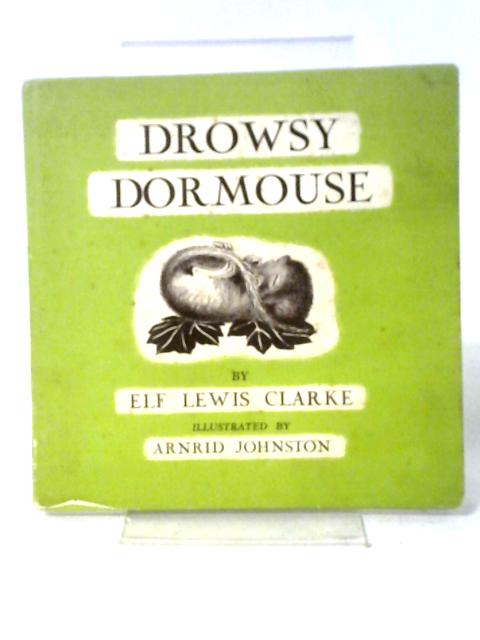 Drowsy Dormouse By Elf Lewis Clarke