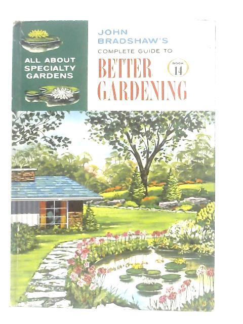 All About Specialty Gardens By John Bradshaw