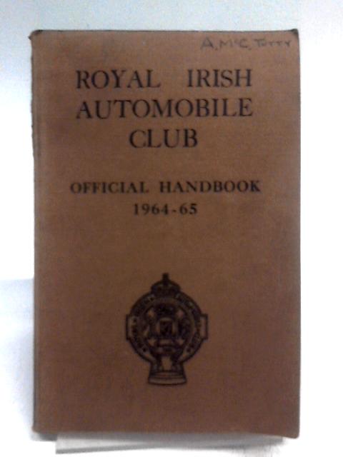 Royal Irish Automobile Club Official Handbook: 1964-65 By Unstated