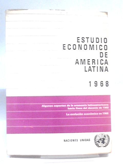Estudio Economico de America Latina 1968 von Unstated