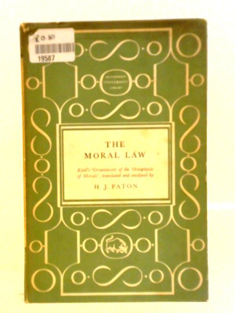 The Moral Law: Kant's Groundwork of the Metaphysics of Morals par H. J. Paton (Trans.)