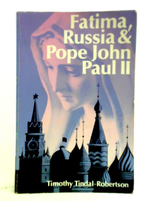 Fatima, Russia and Pope John Paul II von Timothy Tindal-Robertson
