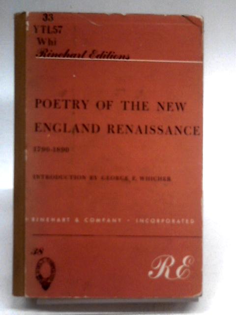 Poetry of the New England Renaissance 1790-1890 By George F. Whicher