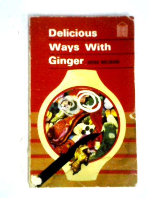 Delicious Ways With Ginger von Mona Melwani