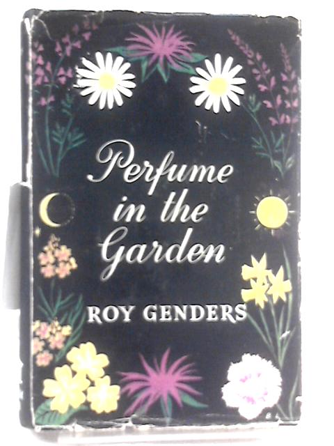 Perfume in the Garden By Roy Genders