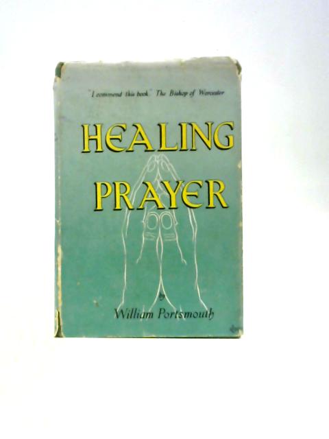 Healing Prayer. With Daily Prayers For A Month By William Portsmouth