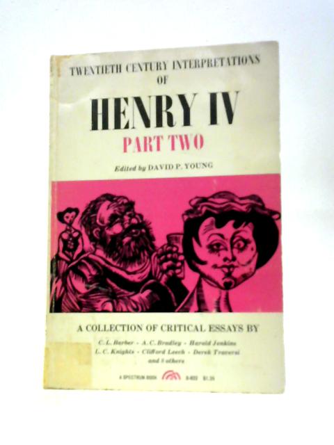 Twentieth Century Interpretations of Henry IV Part Two By D.P.Young (Ed.)