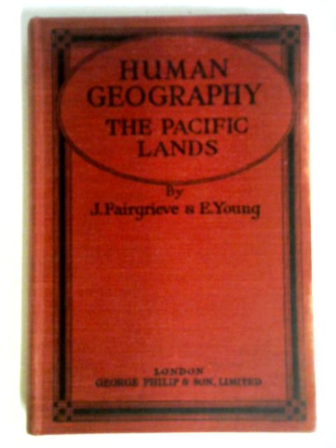 Human Geography The Pacific Lands By J. Fairgrieve and Ernest Young