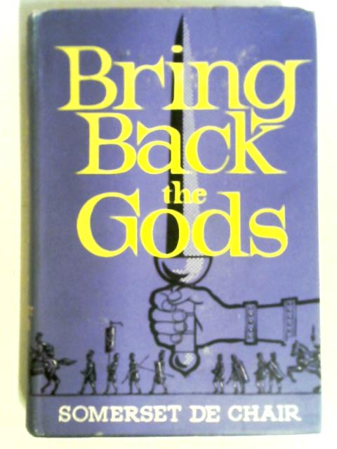 Bring Back The Gods By Somerset De Chair