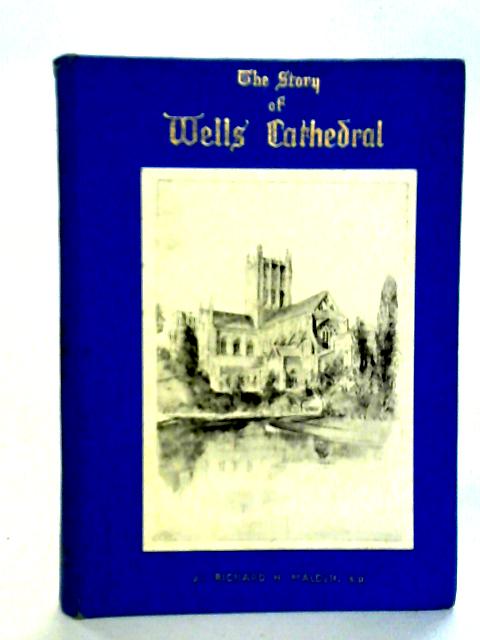 The Story of Wells Cathedral von Richard H. Malden