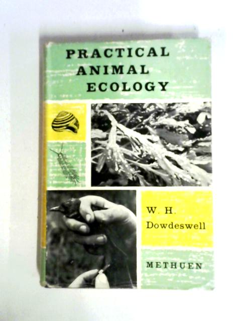 Practical Animal Ecology By W. H. Dowdeswell