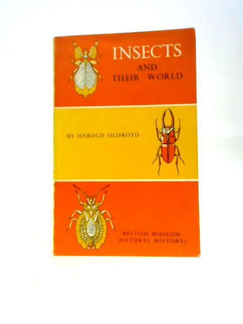 Insects and Their World By Harold Oldroyd