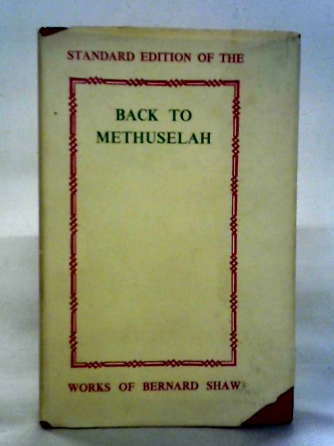 Back To Methuselah: A Metabiological Pentateuch By Bernard Shaw