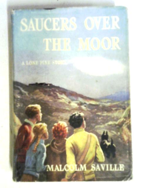 Saucers Over The Moor (A Lone Pine Story) By Malcolm Saville