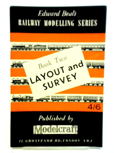 Edward Beal's Railway Modelling Series, Book Two: Layout and Survey By Edward Beal