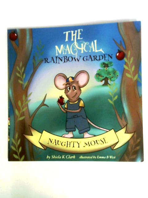 The Magical Rainbow Garden Naughty Mouse von Sheila K Clark