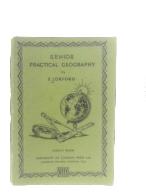 Senior Practical Geography (Pupil's Book) By E. J. Orford