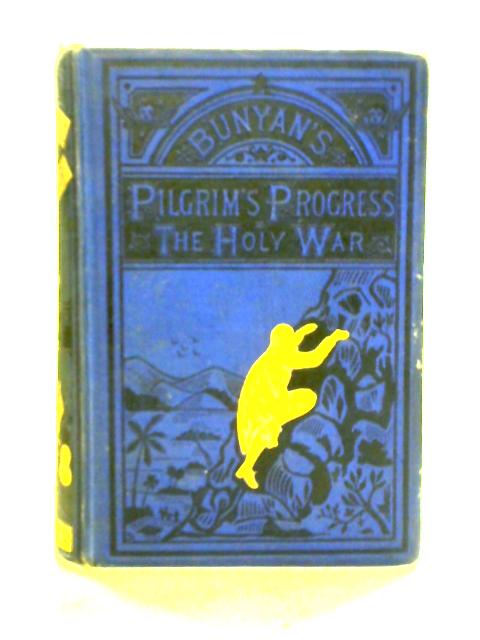 The Pilgrim's Progress And The Holy War von John Bunyan