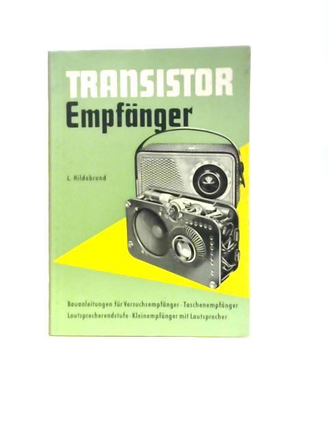 Der Wachsende Transistor-Empfanger By L. Hildebrand