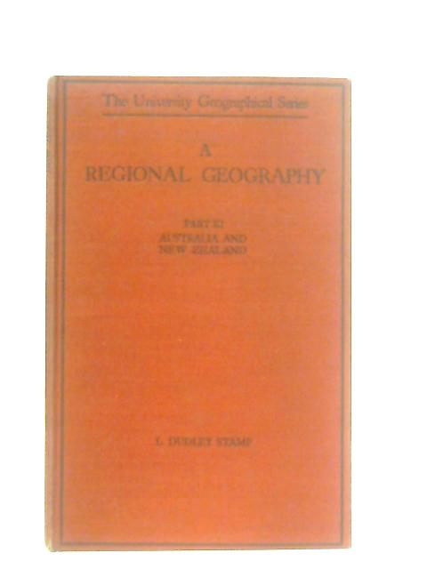 A Regional Geography For Higher School and Intermediate Courses Part III: Australia and New Zealand von L. Dudley Stamp