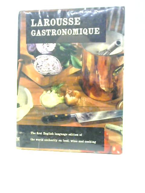 Larousse Gastronomique: The Encyclopedia of Food, Wine and Cooking By Prosper Montagne Et Al.