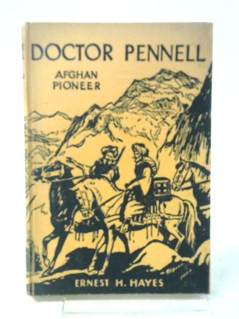 Doctor Pennell Afghan Pioneer By Ernest H. Hayes