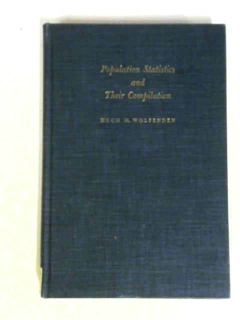 Population Statistics And Their Compilation By Hugh H. Wolfenden