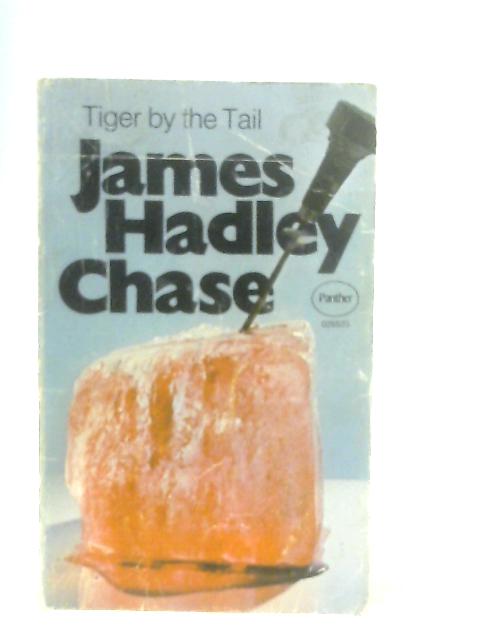 Tiger By The Tail By James Hadley Chase