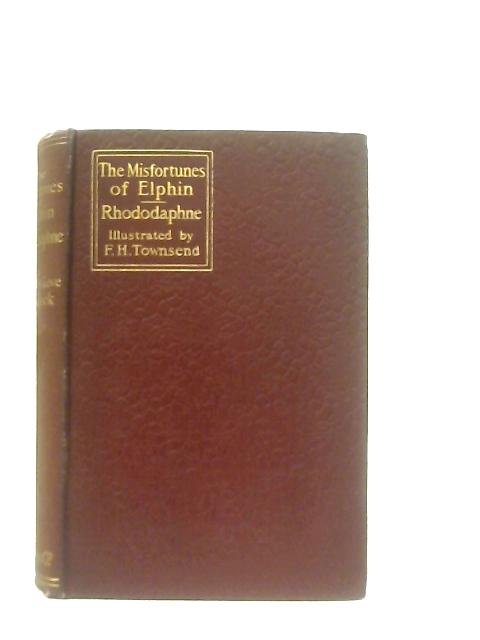 The Misfortunes Of Elphin and Rhododaphne By Thomas Love Peacock