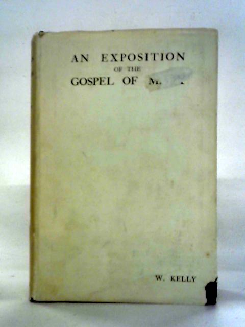An Exposition Of The Gospel Of Mark By William Kelly
