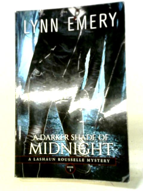 A Darker Shade of Midnight: Volume 1 (A LaShaun Rousselle Mystery) By Ms. Lynn Emery