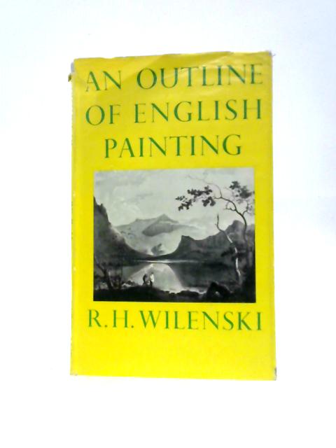 An Outline of English Painting von R H Wilenski