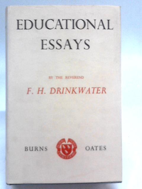 Educational ssays By F H Drinkwater