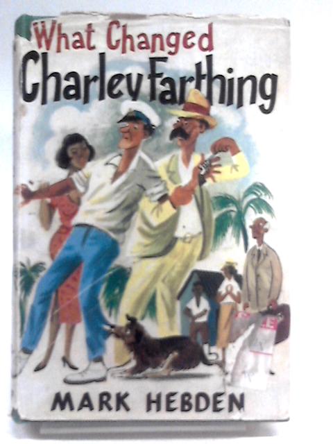 What Changed Charley Farthing By Mark Hebden